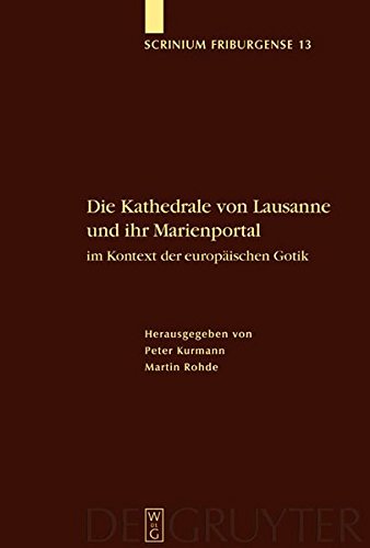 Die Kathedrale von Lausanne und ihr Marienportal im Kontext der europäischen Gotik (Scrinium Friburgense, Band 13)