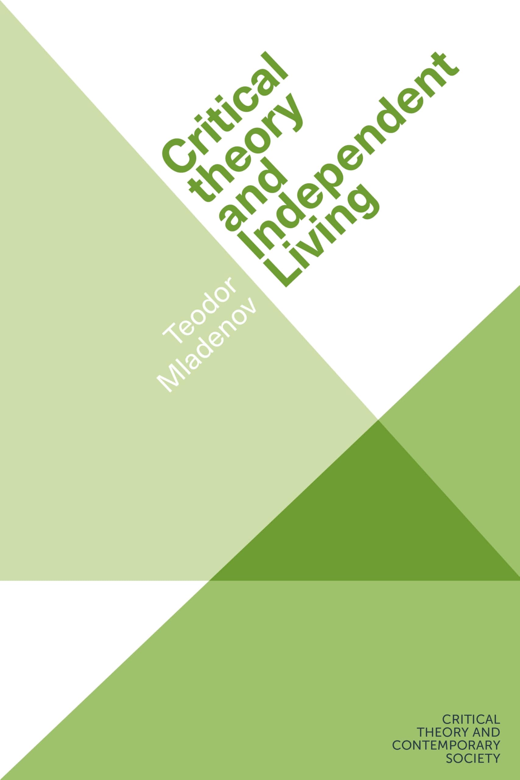 Critical theory and Independent Living (Critical Theory and Contemporary Society)
