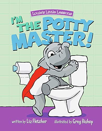 I'm the Potty Master: Easy Potty Training in Just Days (Louie's Little Lessons)