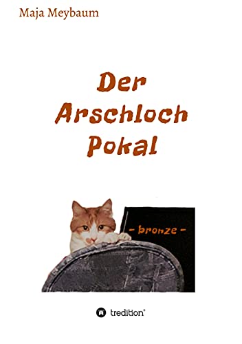 Der Arschloch Pokal: bronze -