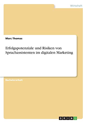 Erfolgspotenziale und Risiken von Sprachassistenten im digitalen Marketing