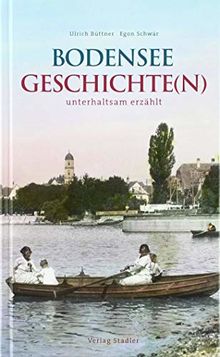 Bodenseegeschichte(n): unterhaltsam erzählt