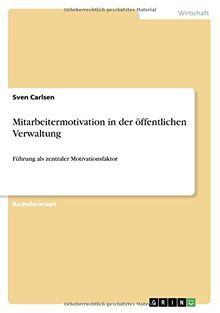 Mitarbeitermotivation in der öffentlichen Verwaltung: Führung als zentraler Motivationsfaktor