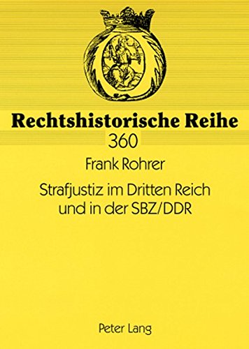 Strafjustiz im Dritten Reich und in der SBZ/DDR: Die personelle und organisatorische Neuordnung des Justizapparates in den totalitären Diktaturen ... Strafrecht (Rechtshistorische Reihe)