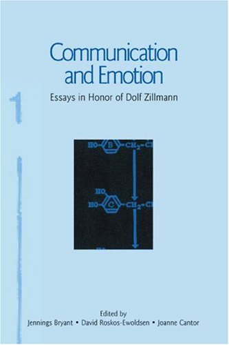 Communication and Emotion: Essays in Honor of Dolf Zillmann (Lea's Communication)
