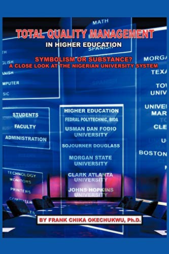 Total Quality Management in Higher Education: Symbolism or Substance? A Close Look at the Nigerian University System