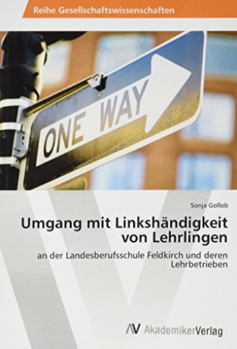 Umgang mit Linkshändigkeit von Lehrlingen: an der Landesberufsschule Feldkirch und deren Lehrbetrieben