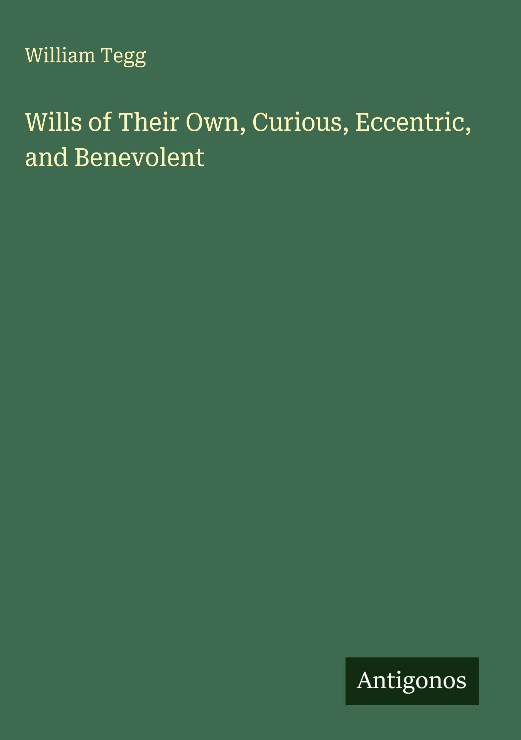 Wills of Their Own, Curious, Eccentric, and Benevolent