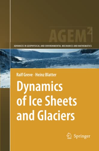 Dynamics of Ice Sheets and Glaciers (Advances in Geophysical and Environmental Mechanics and Mathematics)