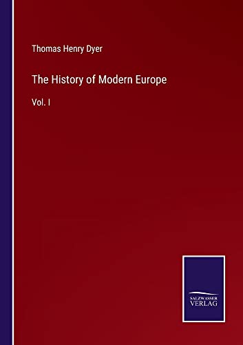 The History of Modern Europe: Vol. I