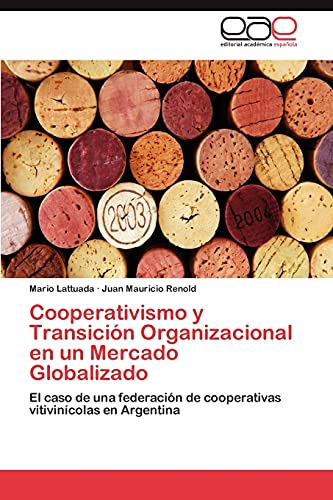 Cooperativismo y Transición Organizacional en un Mercado Globalizado: El caso de una federación de cooperativas vitivinícolas en Argentina