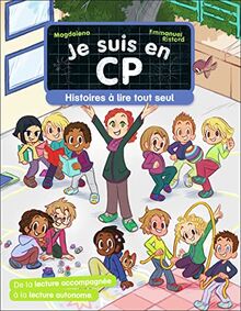 Je suis en CP. Histoires à lire tout seul