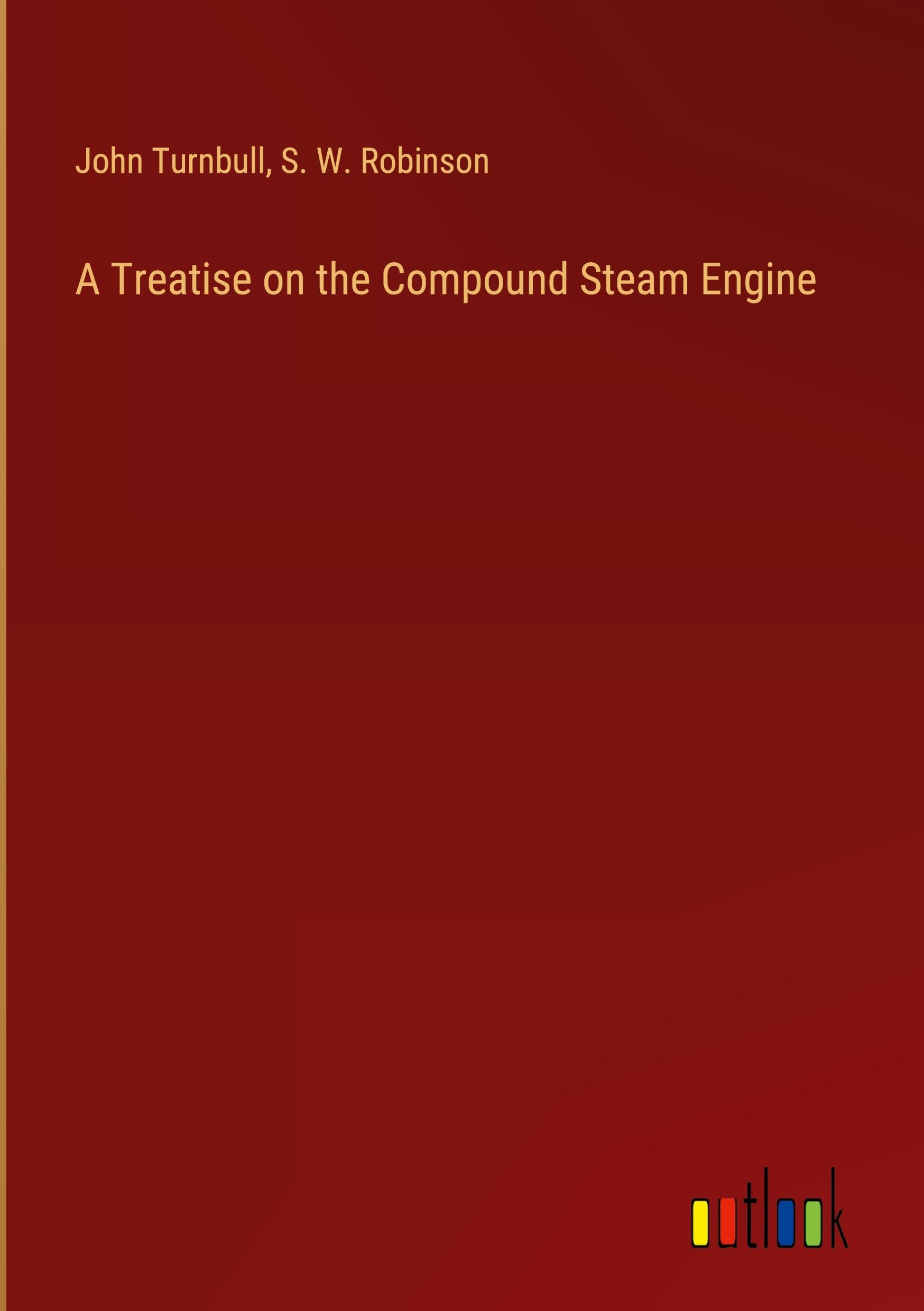 A Treatise on the Compound Steam Engine