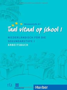 Taal vitaal op school 1: Niederländisch für die Sekundarstufe I / Arbeitsbuch: Schulausgabe. Niederländisch für die Sekundarstufe I