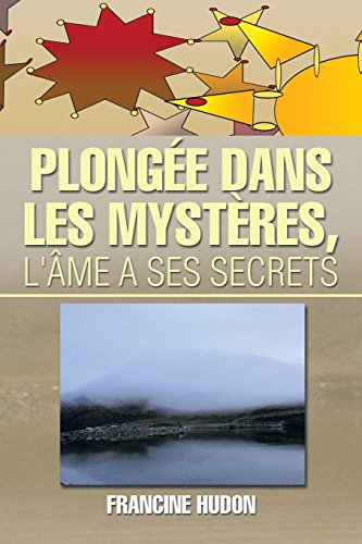 Plongée dans les Mystères, l'Âme a ses Secrets