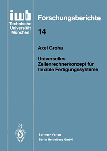 Universelles Zellenrechnerkonzept für flexible Fertigungssysteme (iwb Forschungsberichte, 14, Band 14)