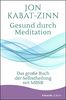Gesund durch Meditation: Das große Buch der Selbstheilung mit MBSR