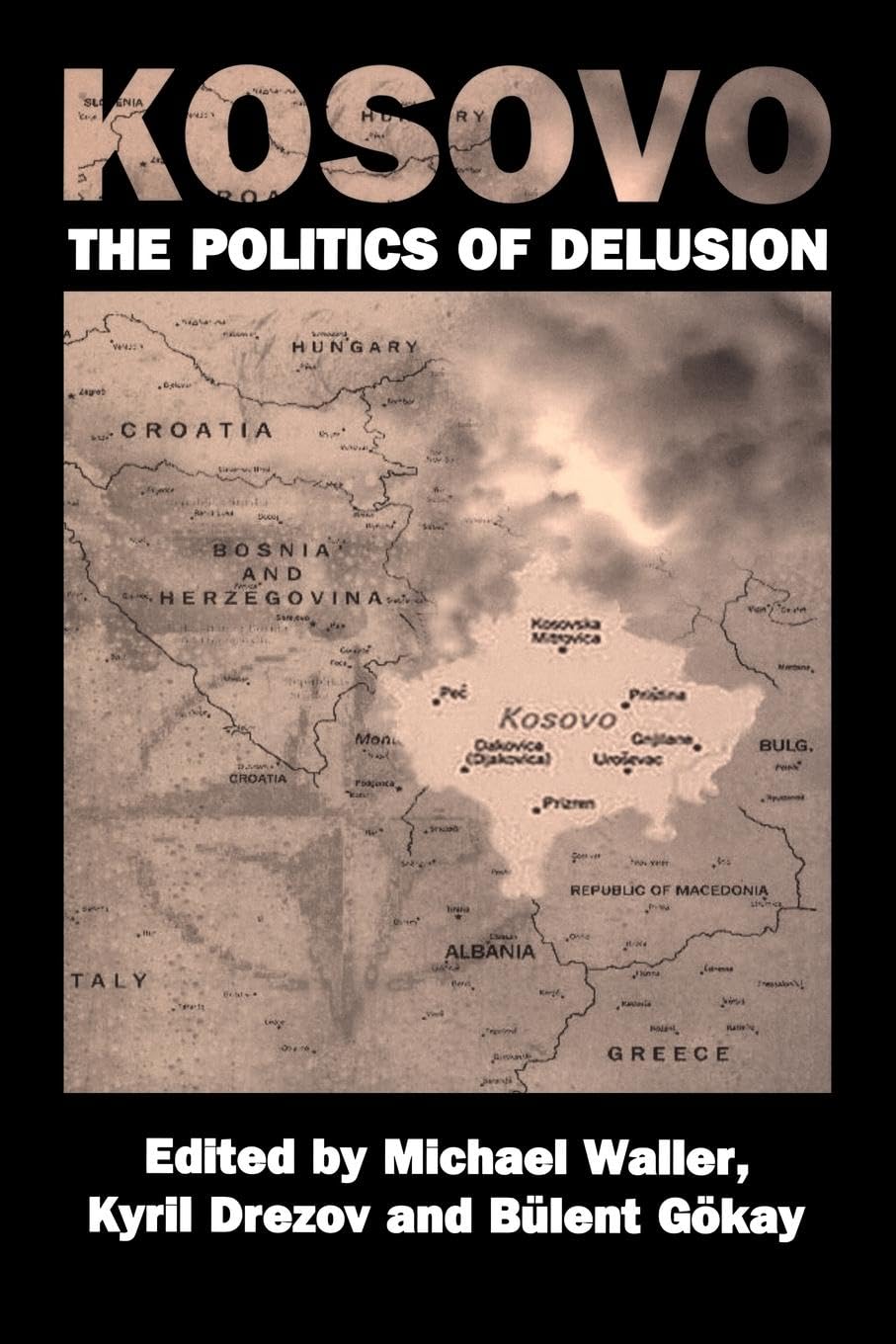 unbekannt Kosovo, The Politics Of Delusion