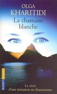 La chamane blanche : le récit d'une initiation au chamanisme