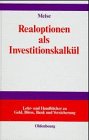 Realoptionen als Investitionskalkül: Bewertung von Investitionen unter Unsicherheit