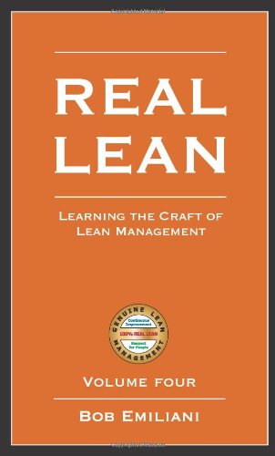Real Lean: Learning the Craft of Lean Management (Volume Four)