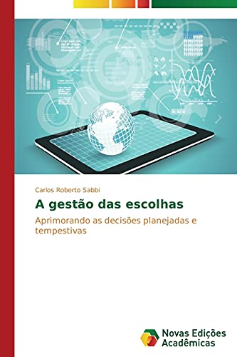 A gestão das escolhas: Aprimorando as decisões planejadas e tempestivas
