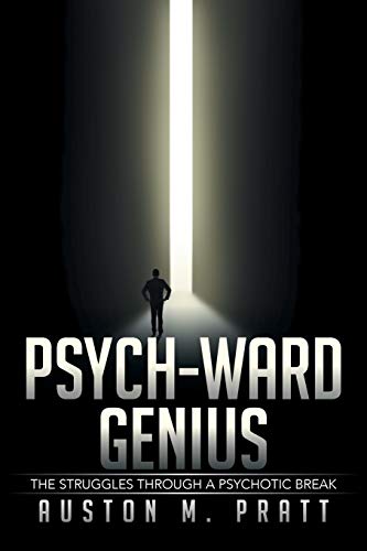 Psych-Ward Genius: The Struggles Through a Psychotic Break