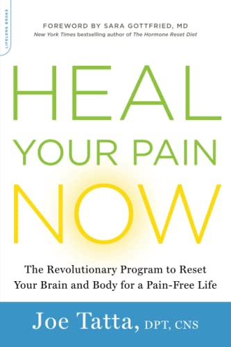 Heal Your Pain Now: The Revolutionary Program to Reset Your Brain and Body for a Pain-Free Life