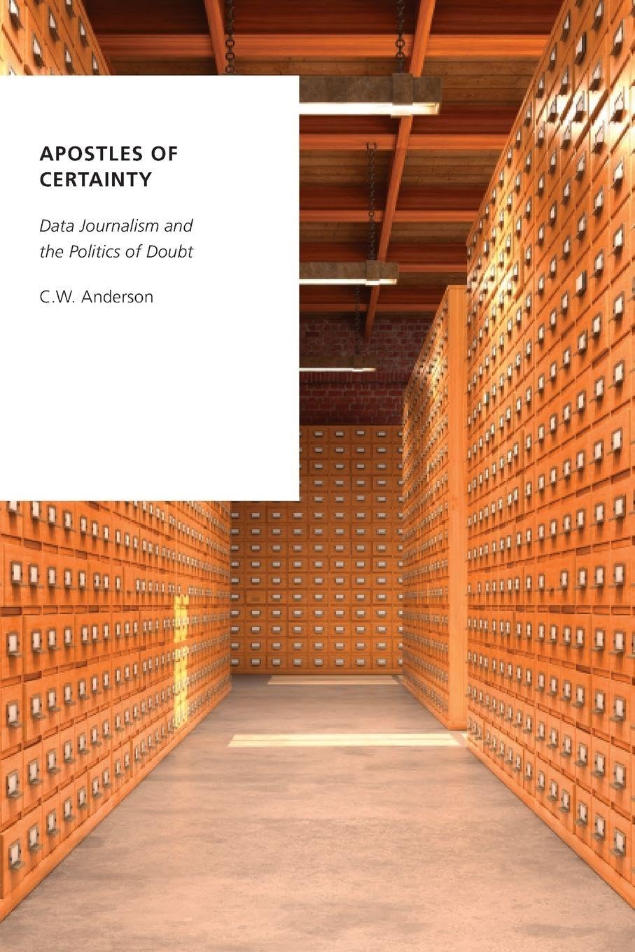 Apostles of Certainty: Data Journalism and the Politics of Doubt (Oxford Studies in Digital Politics)