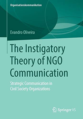 The Instigatory Theory of NGO Communication: Strategic Communication in Civil Society Organizations (Organisationskommunikation)