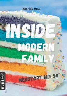 Inside Modern Family: Neustart mit 50: Neustart mit 50 (LGBTQ Patchwork-Familie Roman) (KLHE novel: Romane, die bewegen)