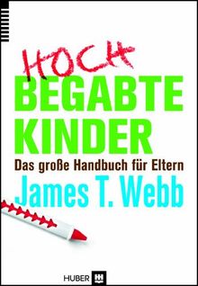 Hochbegabte Kinder: Das große Handbuch für Eltern