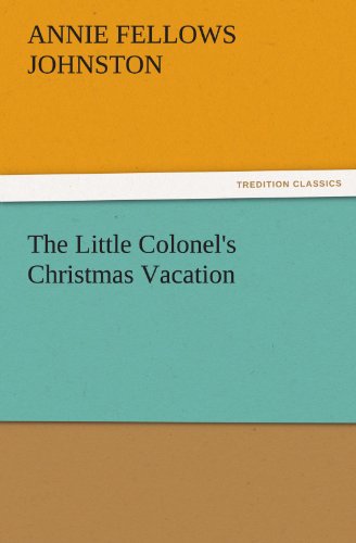 The Little Colonel's Christmas Vacation (TREDITION CLASSICS)