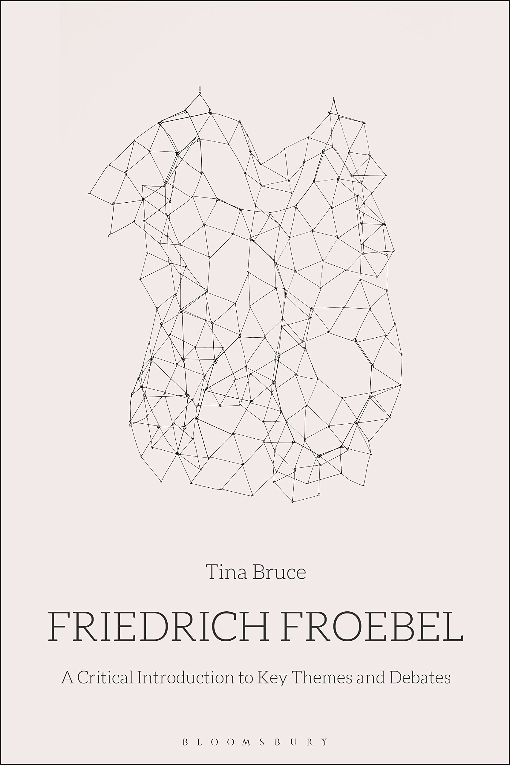 Friedrich Froebel: A Critical Introduction to Key Themes and Debates