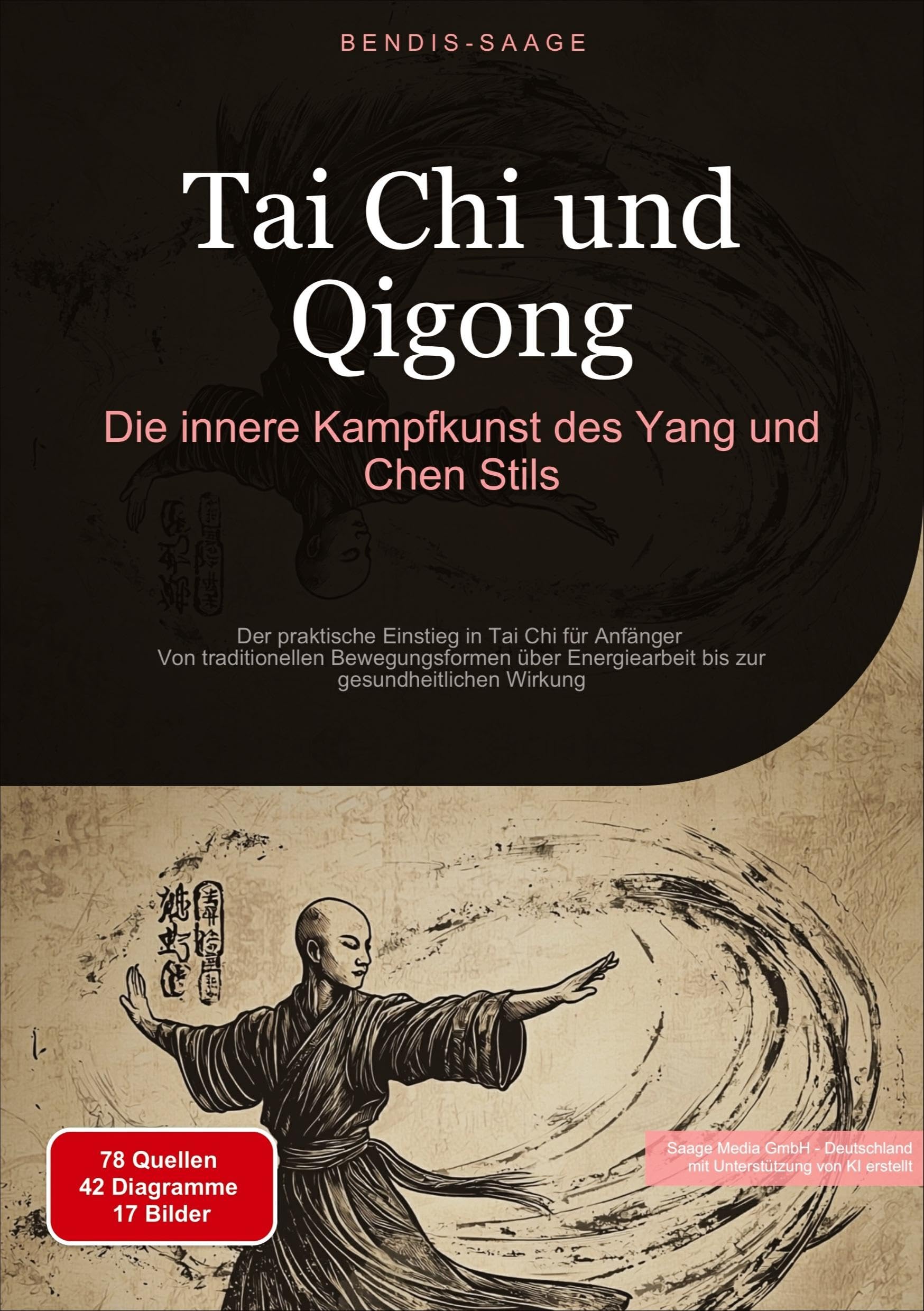 Tai Chi und Qigong: Die innere Kampfkunst des Yang und Chen Stils: Der praktische Einstieg in Tai Chi für Anfänger - Von traditionellen ... bis zur gesundheitlichen Wirkung
