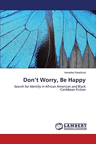 Don’t Worry, Be Happy: Search for Identity in African American and Black Caribbean Fiction
