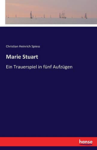 Marie Stuart - Christian Heinrich Spiess Kartoniert (TB)