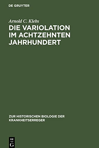 Die Variolation im achtzehnten Jahrhundert: Ein historischer Beitrag zur Immunitätsforschung (Zur historischen Biologie der Krankheitserreger, 7)