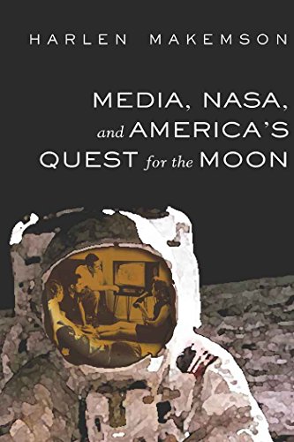 Media, NASA, and America's Quest for the Moon (Mediating American History)