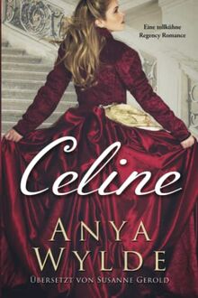 Celine: Eine tollkühne Regency Romance (Die Fairweather-Schwestern, Band 2)