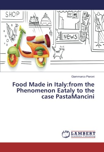Food Made in Italy:from the Phenomenon Eataly to the case PastaMancini