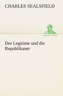 Der Legitime und die Republikaner (TREDITION CLASSICS)