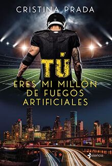 Tú eres mi millón de fuegos artificiales (Novela romántica)