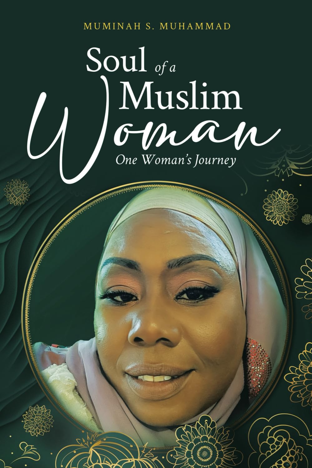 Soul of a Muslim Woman: One Woman's Journey