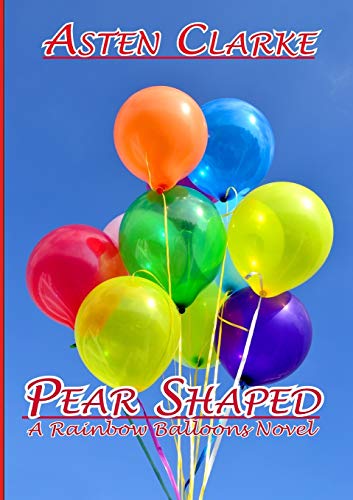 Pear Shaped: A Rainbow Balloons Novel