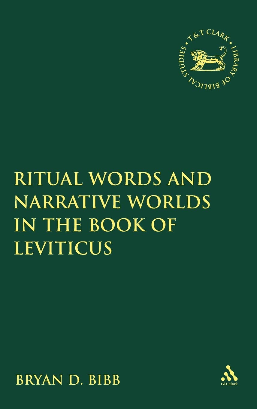 Ritual Words and Narrative Worlds in the Book of Leviticus (Library of Hebrew Bible/Old Testament Studies, 480)