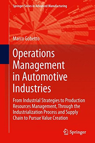Operations Management in Automotive Industries: From Industrial Strategies to Production Resources Management, Through the Industrialization Process ... (Springer Series in Advanced Manufacturing)