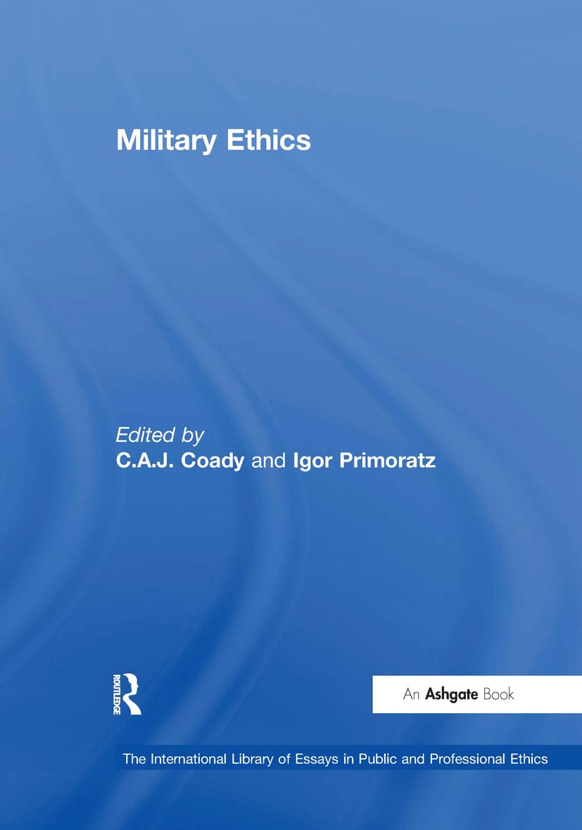 Military Ethics (The International Library of Essays in Public and Professional Ethics)