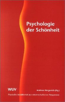 Psychologie der Schönheit. Physische Attraktivität aus wissenschaftlicher Perspektive