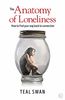 The Anatomy of Loneliness: How to Find Your Way Back to Connection